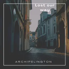 Lost Our Way - Single by Archipelington album reviews, ratings, credits