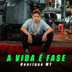 A Vida É Fase - Single by Henrique MT album reviews, ratings, credits