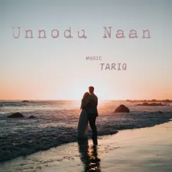 Unnodu Naan - Single by Tariq Hisny album reviews, ratings, credits