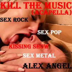 Kill the Music by Alex Angel album reviews, ratings, credits
