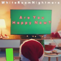Are You Happy Now? - Single by WhiteRoomNightmare album reviews, ratings, credits