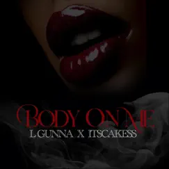 Body on Me - Single by Lgunna & ItsCakess album reviews, ratings, credits
