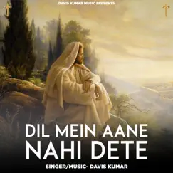 Dil Mein Aane Nahi Dete (feat. Davis Kumar) Song Lyrics