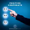 Positive Corporate - Single album lyrics, reviews, download