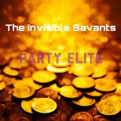 Party Elite - Single by The Invisible Savants album reviews, ratings, credits