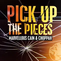 Pick up the Pieces - Single by Marvellous Cain & Choppah album reviews, ratings, credits