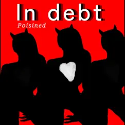 In Debt - Single by Poisined album reviews, ratings, credits