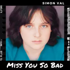 Miss You So Bad - Single by Simon Val album reviews, ratings, credits