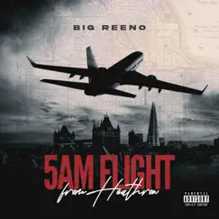 5AM Flight From Heathrow - Single by Big Reeno album reviews, ratings, credits