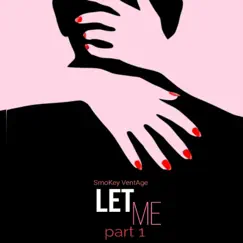 Let Me, Pt. 1 - Single by SmoKey VentAge album reviews, ratings, credits
