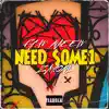 Need Some1 (feat. Zay.onl) - Single album lyrics, reviews, download