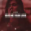 Give Me Your Love - Single album lyrics, reviews, download