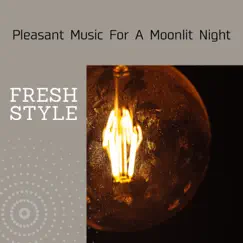 Pleasant Music for a Moonlit Night by Fresh Style album reviews, ratings, credits