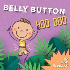 Belly Button Hoo Doo - Single by Joe Scruggs album reviews, ratings, credits