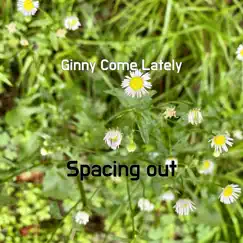 Ginny Come Lately - Single by Spacing out album reviews, ratings, credits