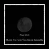 Music To Help You Sleep Soundly album lyrics, reviews, download