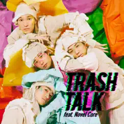 TRASH TALK (feat. Novel Core) Song Lyrics