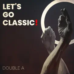 Let's Go Classic! - Single by DoubleA album reviews, ratings, credits