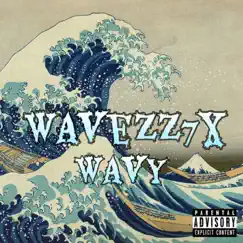 Wavy - Single by Wavezz7x album reviews, ratings, credits