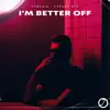 I'm Better Off - Single album lyrics, reviews, download