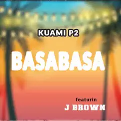 Basabasa (feat. J Brown) - Single by Kuami P2 album reviews, ratings, credits