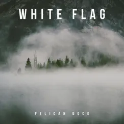 White Flag - Single by Pelican Dock album reviews, ratings, credits