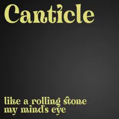Like A Rolling Stone / My Mind's Eye - Single by Canticle album reviews, ratings, credits