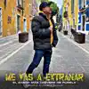 Me Vas a Extrañar - Single album lyrics, reviews, download