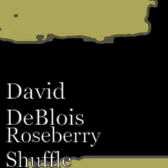 Roseberry Shuffle by David DeBlois album reviews, ratings, credits