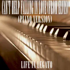 Can't Help Falling In Love (From Elvis) [Piano Version] - Single by Life In Legato album reviews, ratings, credits