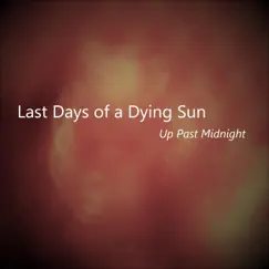 Last Days of a Dying Sun - Single by Up Past Midnight album reviews, ratings, credits