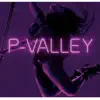 P-VALLEY (Flow) - Single album lyrics, reviews, download