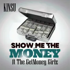 Show Me the Money (feat. Get Money Girls) - Single by KINSU album reviews, ratings, credits