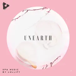 Unearth by Spa Music by Lullify & Zen Music Sessions album reviews, ratings, credits