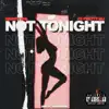 Not Tonight - Single (feat. Pretty Dij) - Single album lyrics, reviews, download