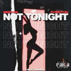 Not Tonight (feat. Pretty Dij) Song Lyrics