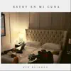 Estoy En Mi Cuna - Single album lyrics, reviews, download