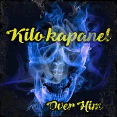 Over Him (feat. J.will) - Single by Kilo Kapanel album reviews, ratings, credits