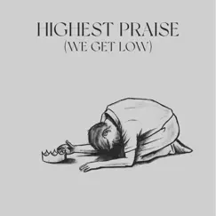 Highest Praise (We Get Low) [Live] Song Lyrics