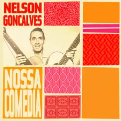 Nossa Comédia by Nelson Gonçalves album reviews, ratings, credits