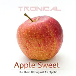 Apple Sweet (them of Original an Apple) - Single by Tronical album reviews, ratings, credits
