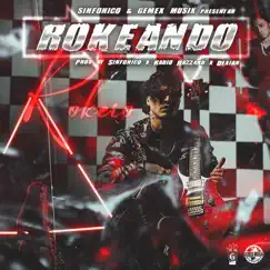 Rokeando (feat. Radio Hazzard & Dexian) - Single by Rokero, Sinfónico & Gemex Musix album reviews, ratings, credits