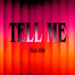 Tell Me - Single by Micah Willis album reviews, ratings, credits