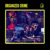 Organized Crime (feat. Ruslan Sirota, MonoNeon & Robert (Sput) Searight) - Single album lyrics, reviews, download