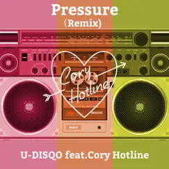 Pressure(Remix) [feat. Cory Hotline] - Single by U-Disqo album reviews, ratings, credits