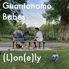 (L)On[E]Ly - Single by Guantanamo Babes album reviews, ratings, credits