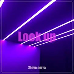 LOOK UP - Single by Steve Serra album reviews, ratings, credits