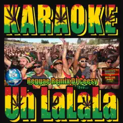 Uh Lalala (Reggae Remix - Karaoke Version) Song Lyrics