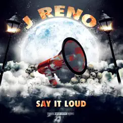 Say it Loud - Single by J Reno album reviews, ratings, credits