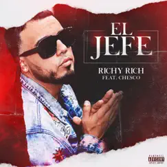El Jefe (feat. Chesco) - Single by Richy Rich album reviews, ratings, credits